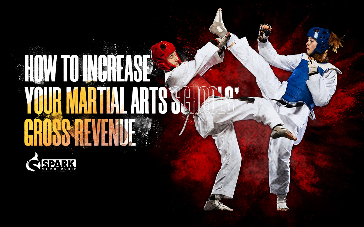 How to Increase Your Martial Arts Schools’ Gross Revenue
